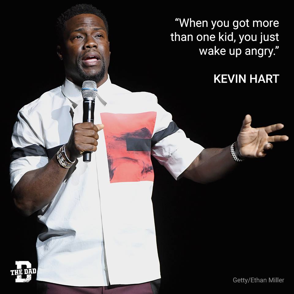 Dad Quote: "When you got more than one kid, you just wake up angry." - Kevin Hart