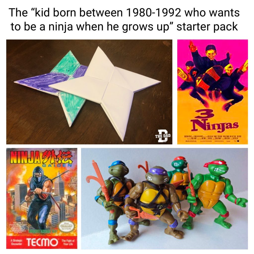 Meme The "kid born between 1980-1992 who wants to be a ninja when he grows up" starter pack. 3 ninjas. paper ninja stars. ninja gaiden, teenage mutant ninja turtles