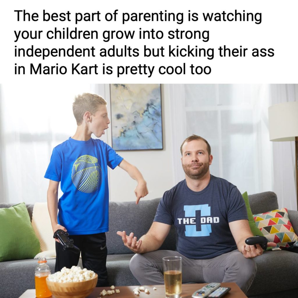 "The best part of parenting is watching your children grow into strong independent adults but kicking their ass in Mario Kart is pretty cool too" the dad gaming, esports