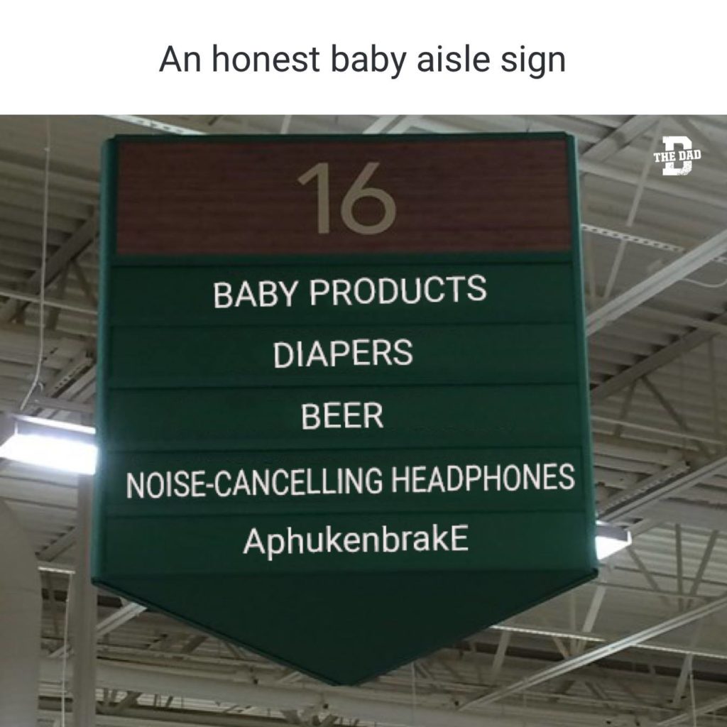 An honest baby aisle sign: Baby products, diapers, beer, noise-cancelling headphones, aphuckenbrake. Store, shopping, parenting