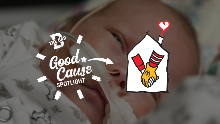 The Dad Good Cause Spotlight Presents... Ronald McDonald House Charities