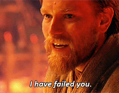 Obi Wan I have Failed You