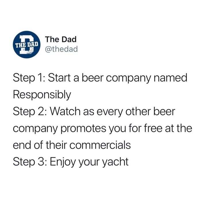 start a beer company called responsibly