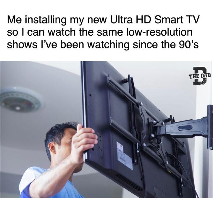 when you install an ultra-hd smart tv to watch low-res 90s shows