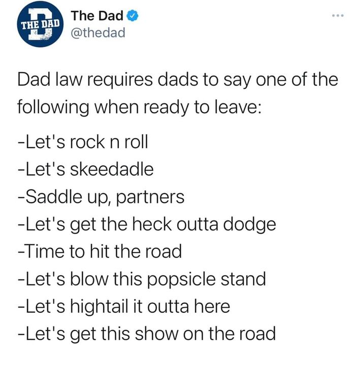 Things Dads Say When Getting Ready to Leave