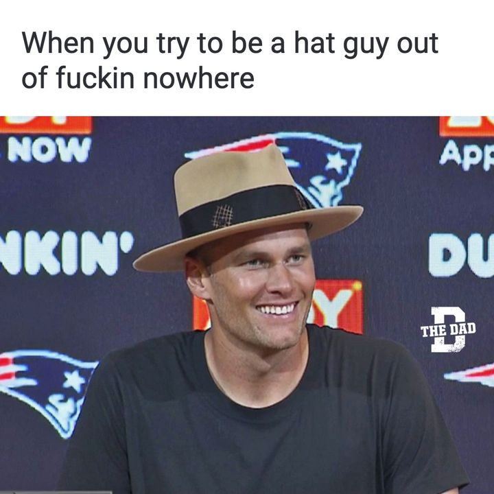 when your suddenly a hat guy out of no where