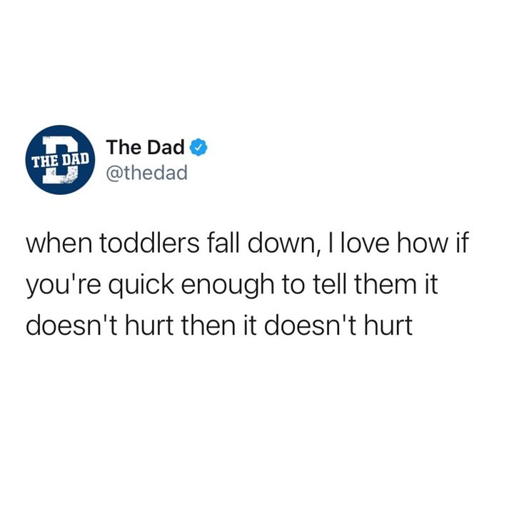 when toddlers fall you can tell them it didn't hurt