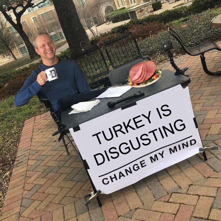 turkey is disgusting change my mind