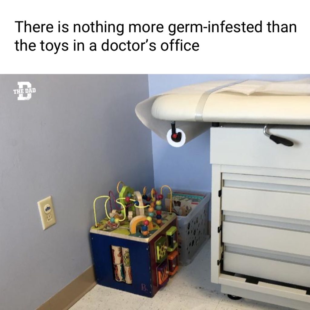 There is nothing more germ-infested than the toys in a doctor's office. Meme, truth, games