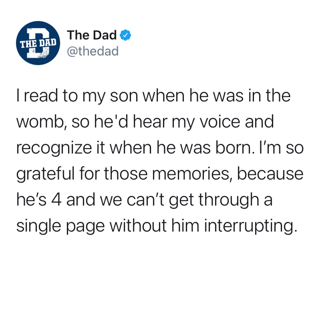 I read to my son when he was in the womb, so he'd hear my voice and recognize it when he was born. I'm so grateful for those memories, because he's 4 and we can't get through a single page without him interrupting. Tweet, books, bonding