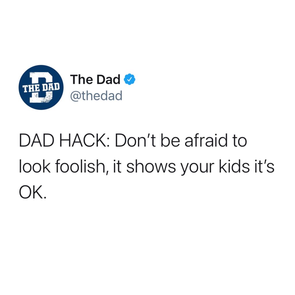 DAD HACK: Don't be afraid to look foolish, it shows your kids it's ok. Tip, helpful, tweet
