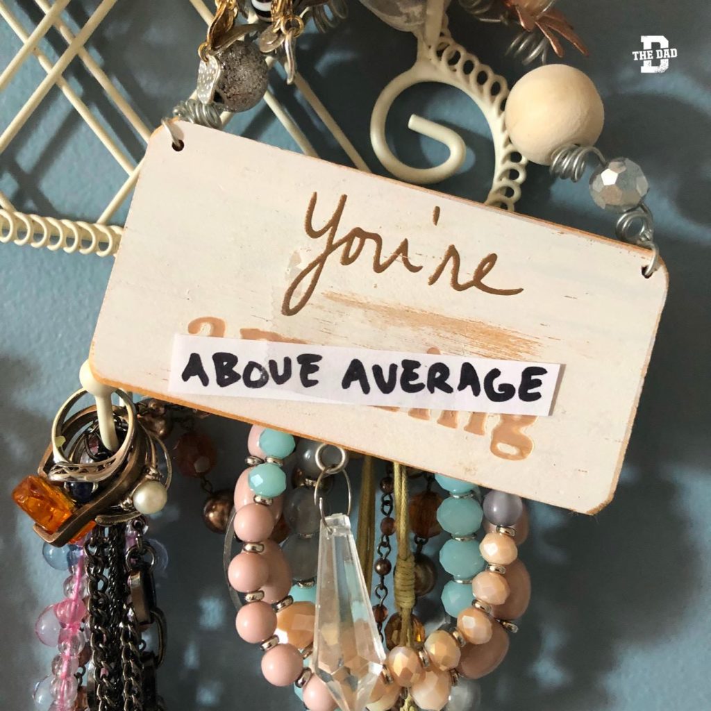 You're ABOVE AVERAGE. DIY decoration, honest, meme